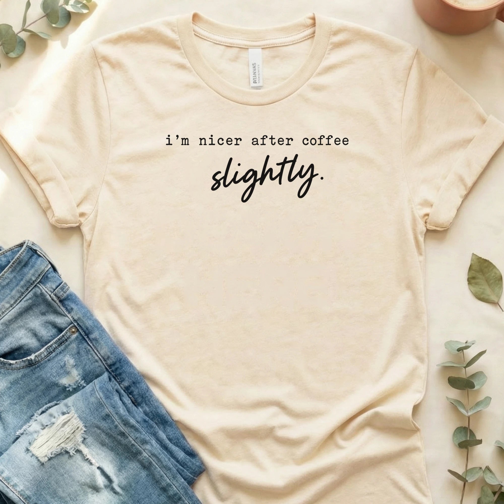 I'm Nicer After Coffee, Slightly T-Shirt – Soft Cream Bella Canvas Unisex Tee | Quiet Chaos Co