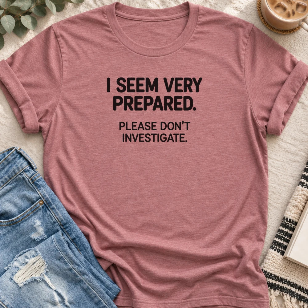 I Seem Very Prepared, Don't Investigate T-shirt in Heather Mauve - Quiet Chaos Co unisex mental health tee