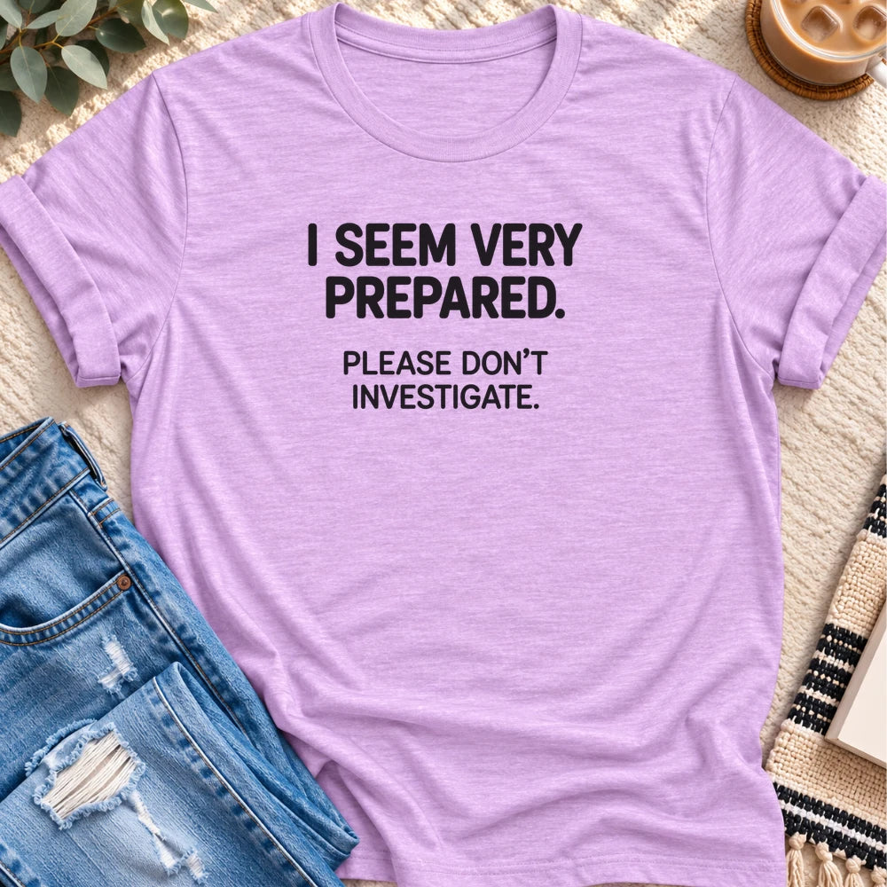 I Seem Very Prepared, Don't Investigate T-shirt in Heather Prism Lilac - Quiet Chaos Co unisex mental health tee