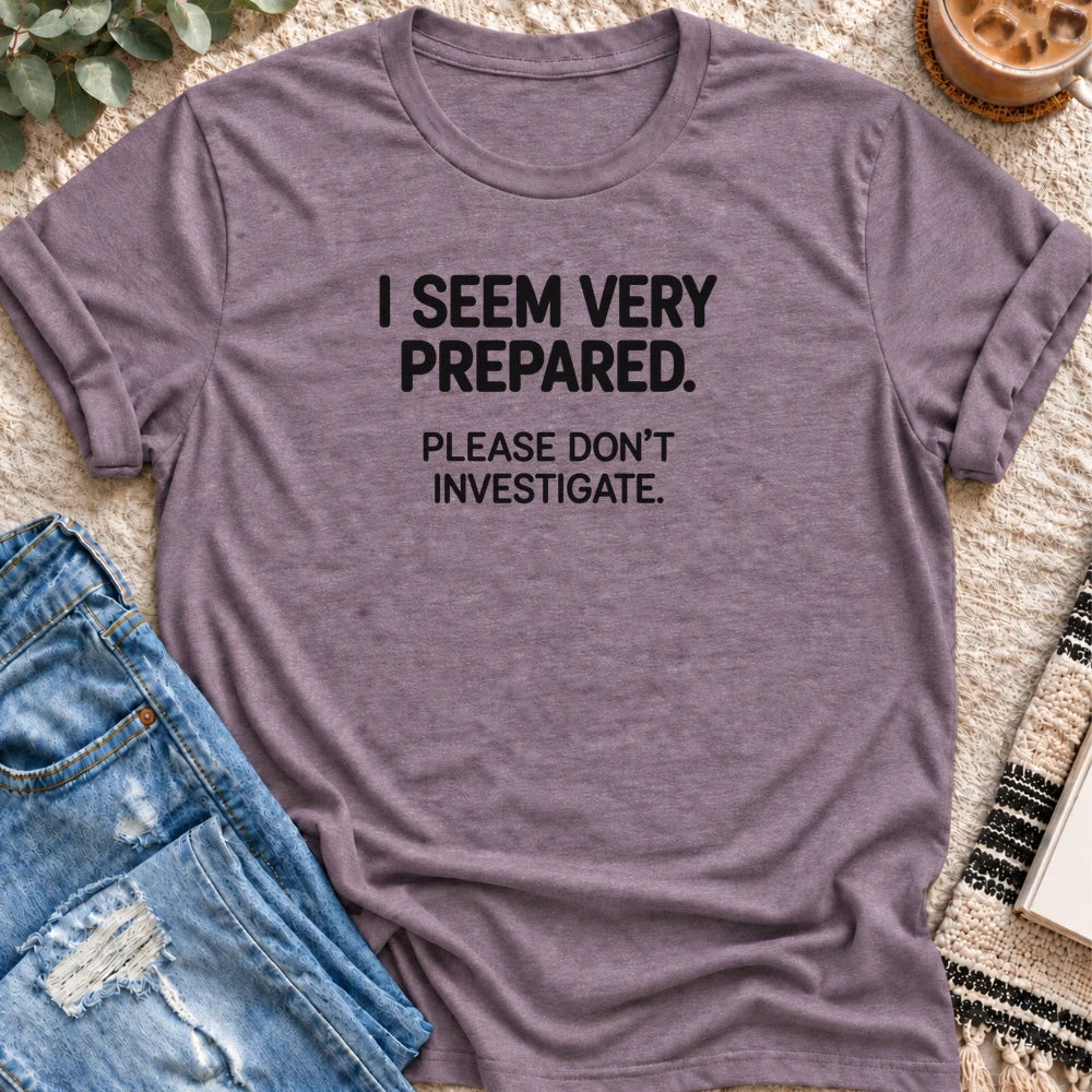 I Seem Very Prepared, Don't Investigate T-shirt in Heather Purple - Quiet Chaos Co unisex mental health tee