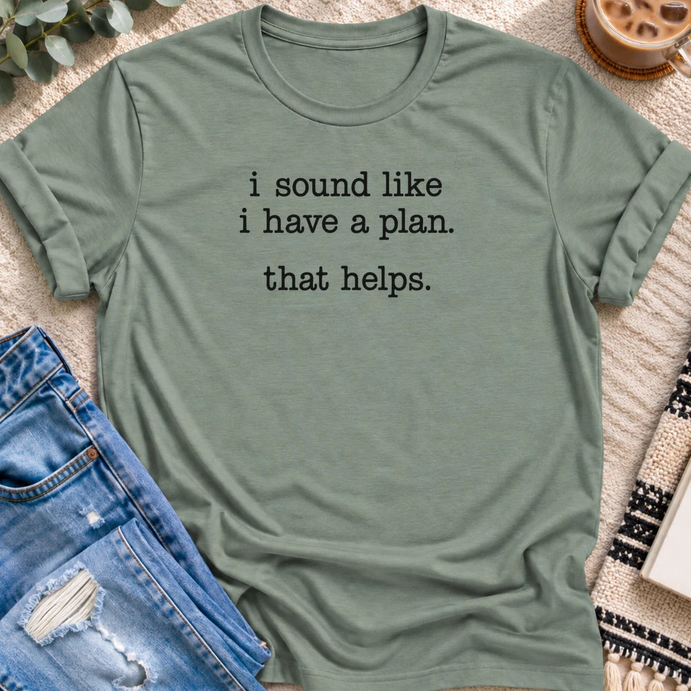 I Sound Like I Have a Plan T-shirt in Sage - Quiet Chaos Co unisex mental health tee