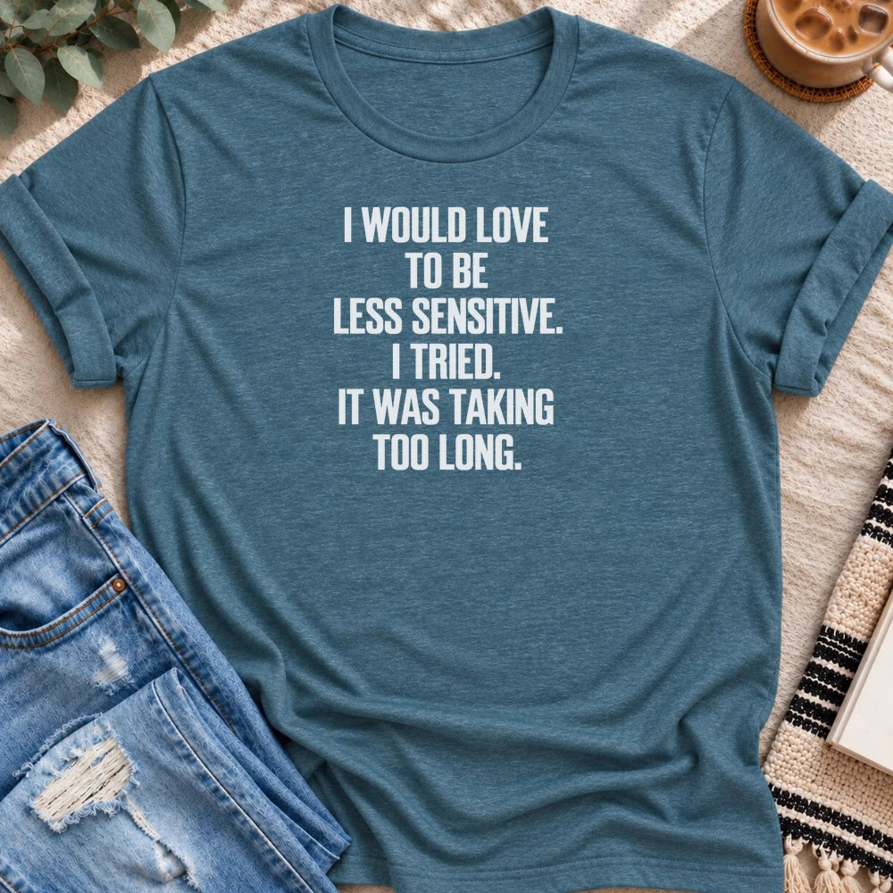 I Would Love to Be Less Sensitive T-shirt in Heather Deep Teal - Quiet Chaos Co unisex mental health tee