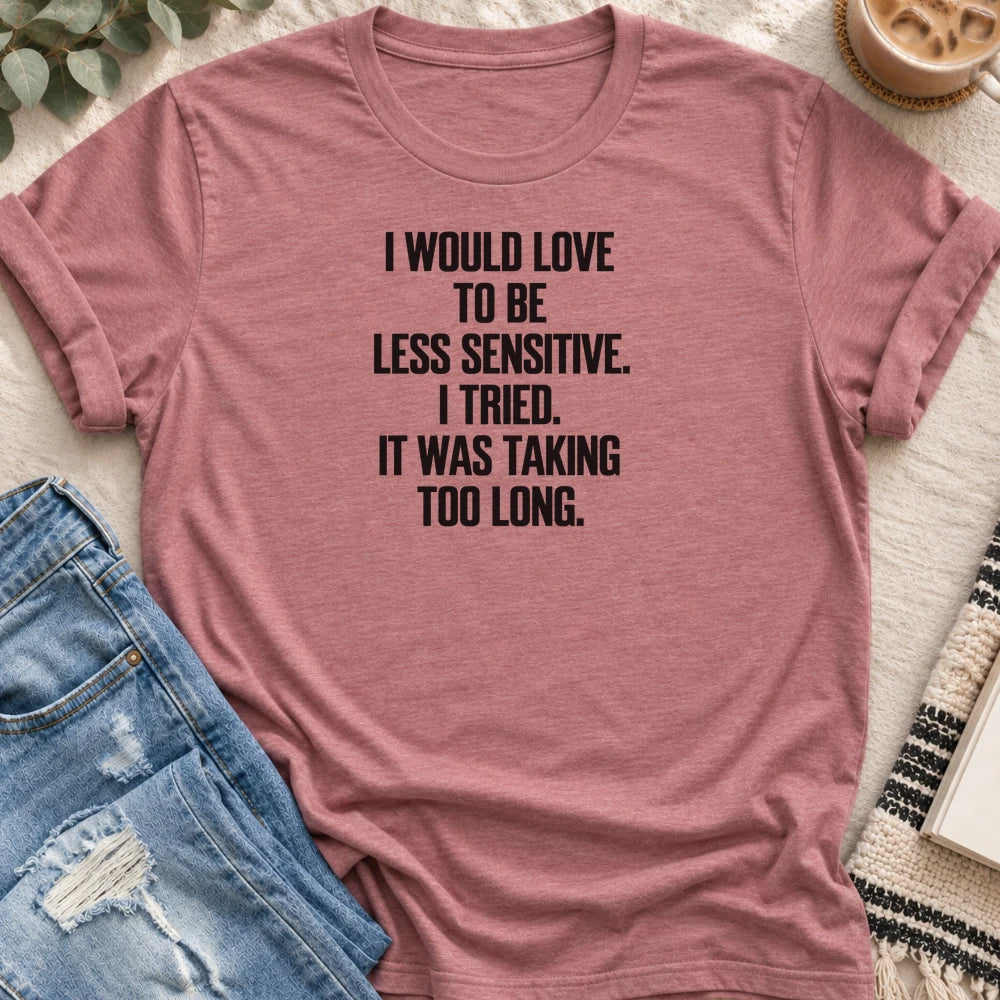 I Would Love to Be Less Sensitive T-shirt in Heather Mauve - Quiet Chaos Co unisex mental health tee