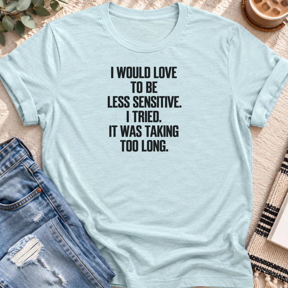I Would Love to Be Less Sensitive T-shirt in Heather Prism Ice Blue - Quiet Chaos Co unisex mental health tee