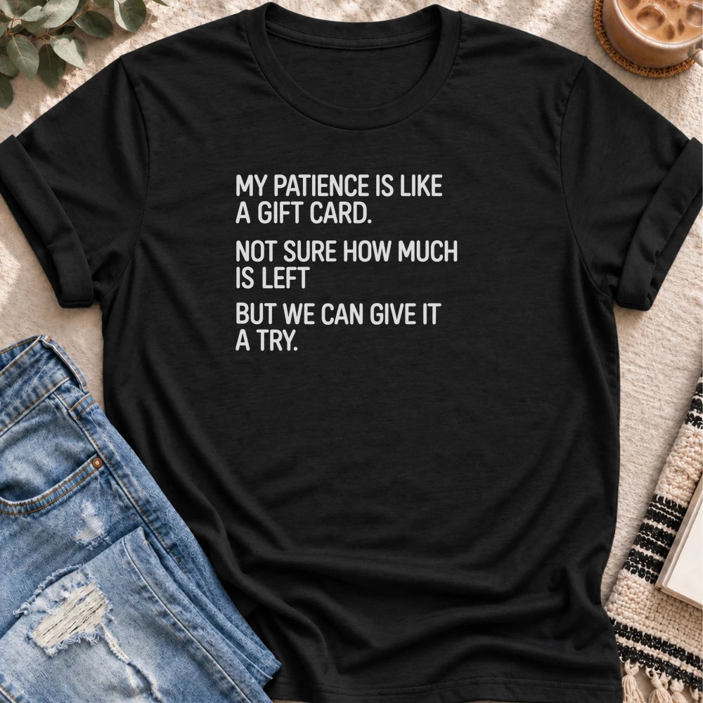 My Patience Is Like a Gift Card T-Shirt in Black - Quiet Chaos Co unisex mental health tee