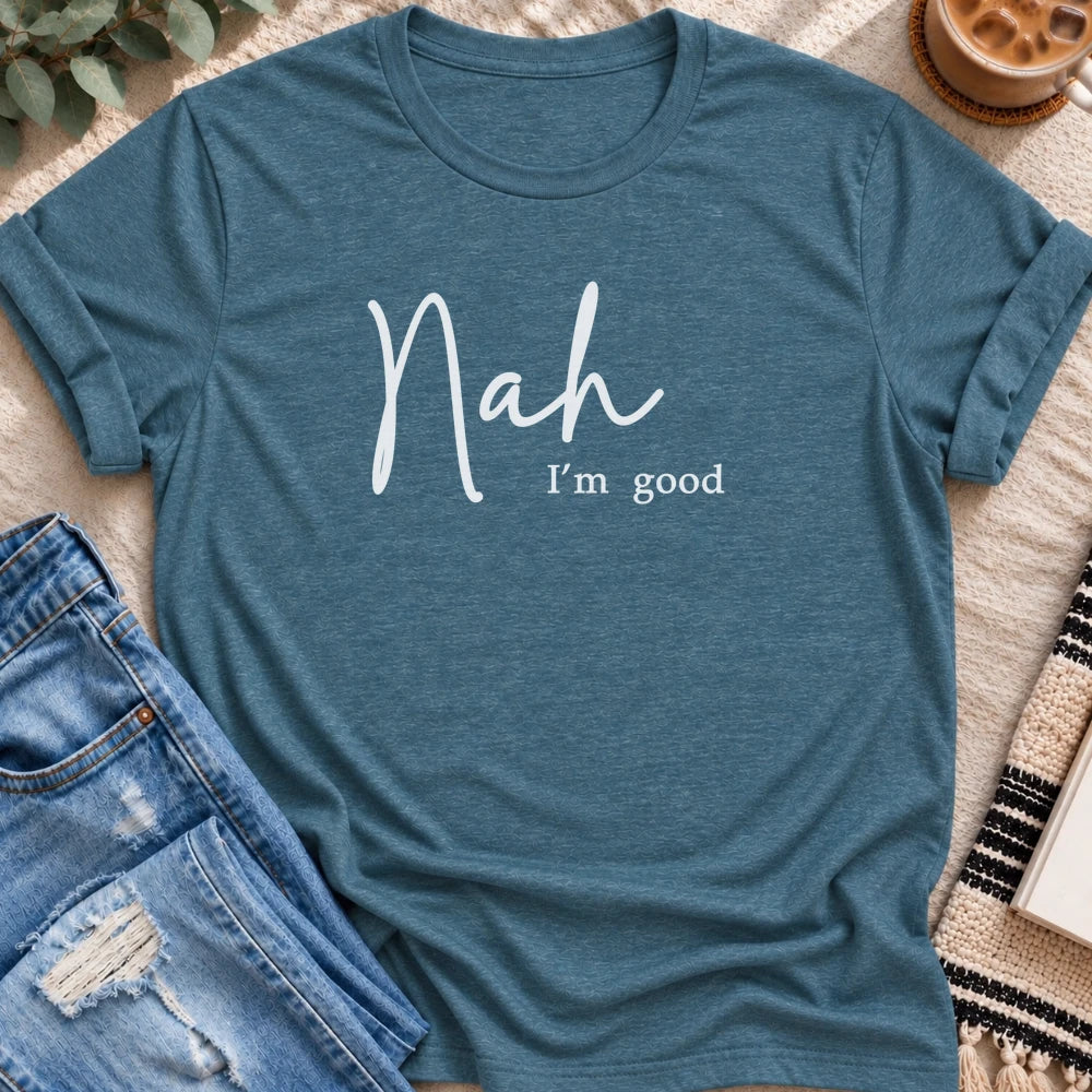 Nah, I'm Good T-shirt in Heather Deep Teal - Quiet Chaos Co unisex mental health tee