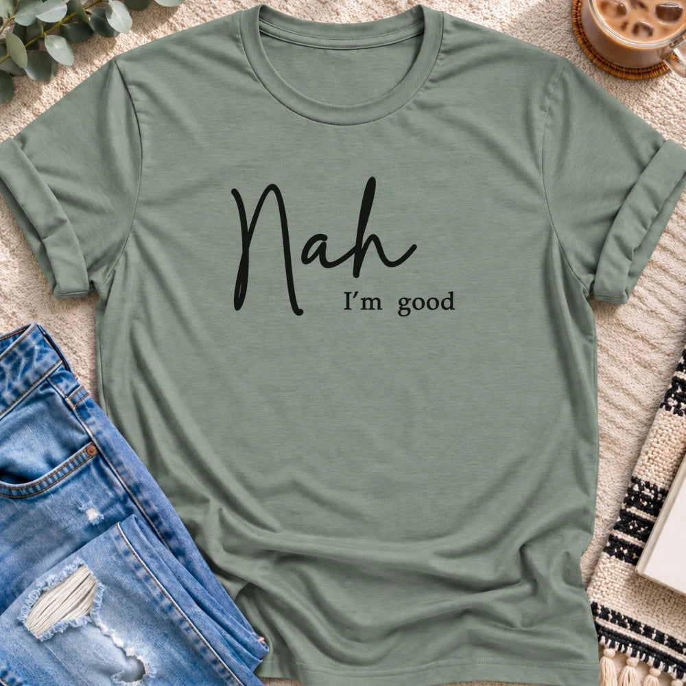 Nah, I'm Good T-shirt in Sage - Quiet Chaos Co unisex mental health tee
