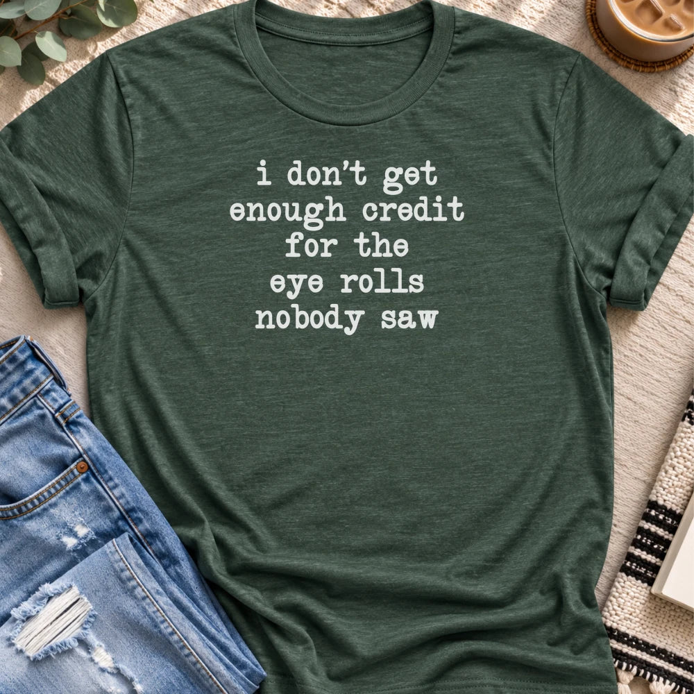 No Credit for the Eye Rolls Nobody Saw T-shirt in Heather Forest - Quiet Chaos Co unisex mental health tee