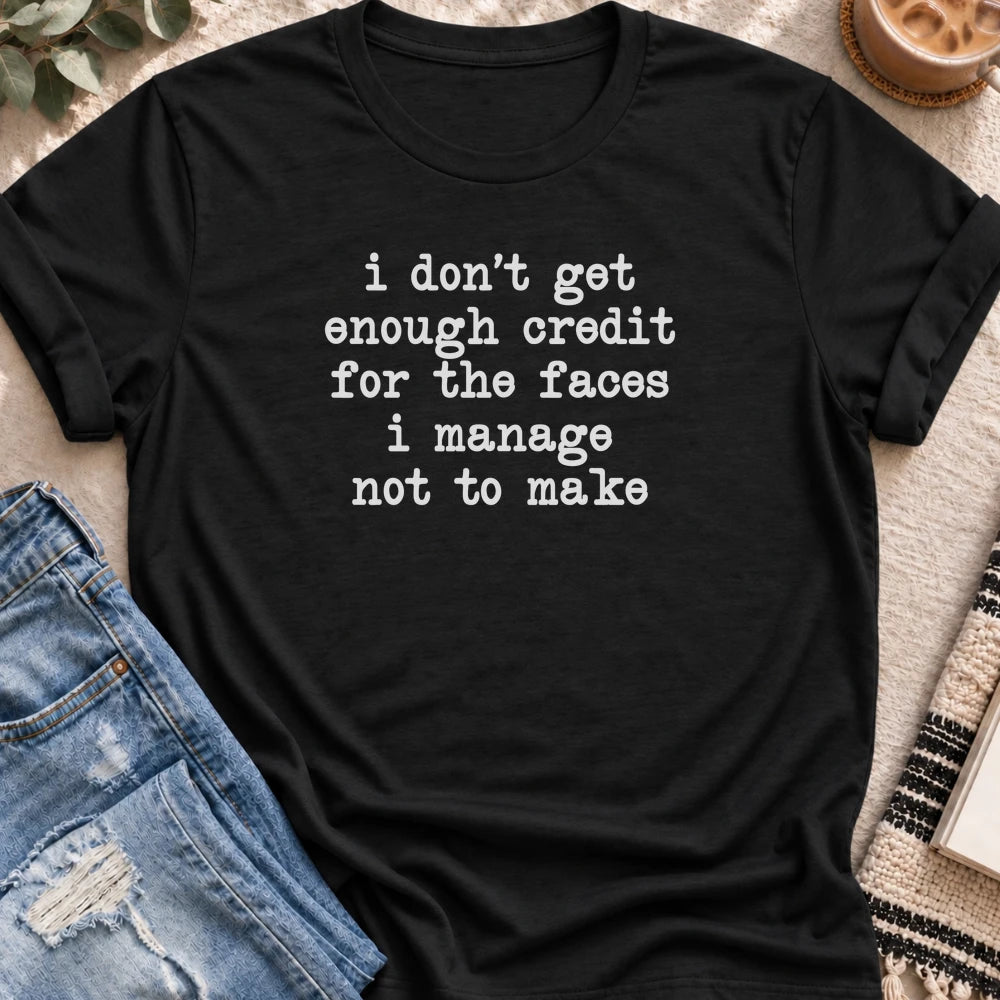 No Credit for the Faces I Don't Make T-shirt in Black - Quiet Chaos Co unisex mental health tee