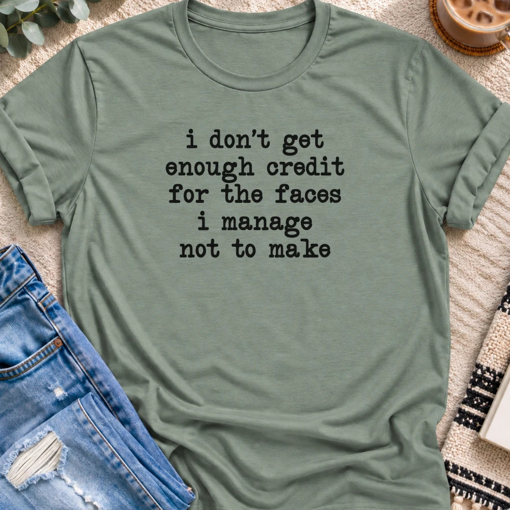No Credit for the Faces I Don't Make T-shirt in Sage - Quiet Chaos Co unisex mental health tee