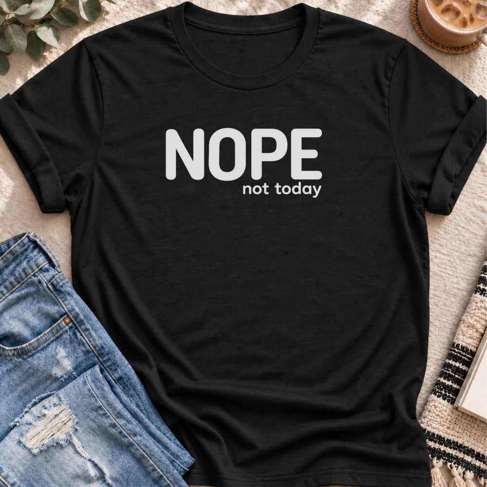 Nope Not Today T-Shirt in Black - Quiet Chaos Co unisex mental health tee