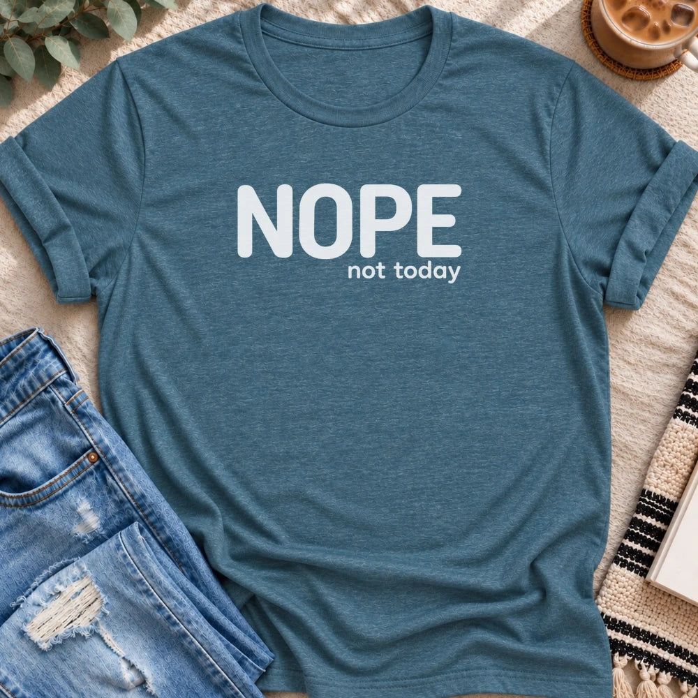Nope Not Today T-Shirt in Heather Deep Teal - Quiet Chaos Co unisex mental health tee