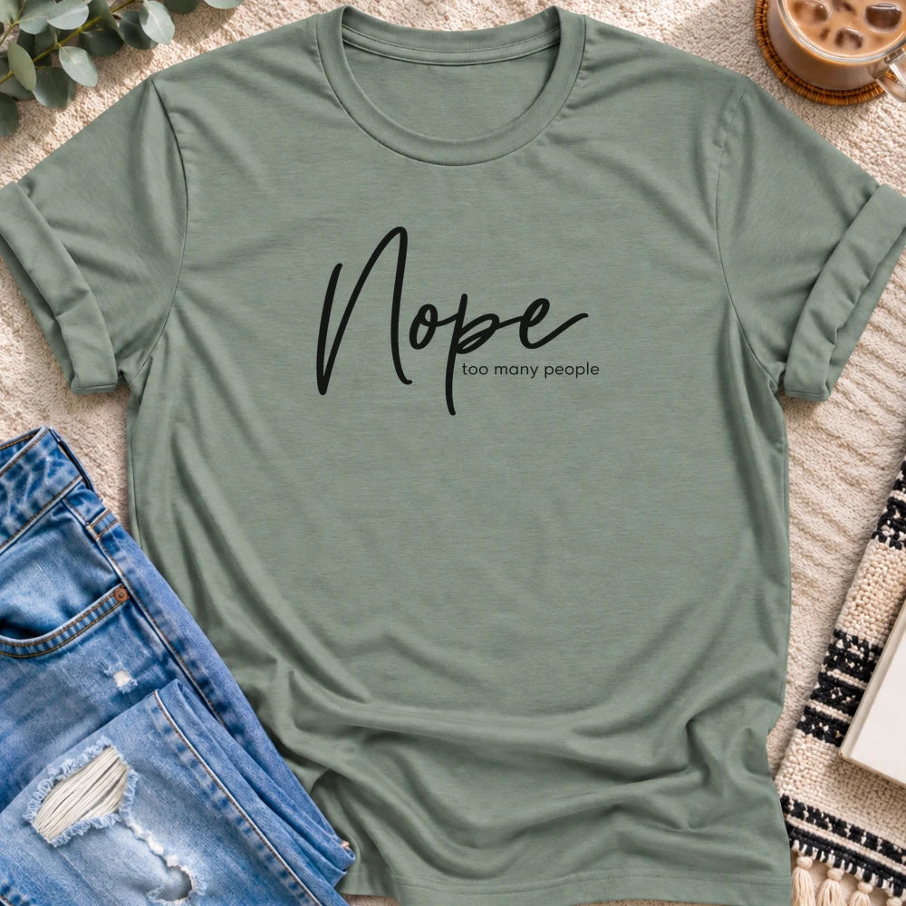 Nope, Too Many People T-shirt in Sage - Quiet Chaos Co unisex mental health tee