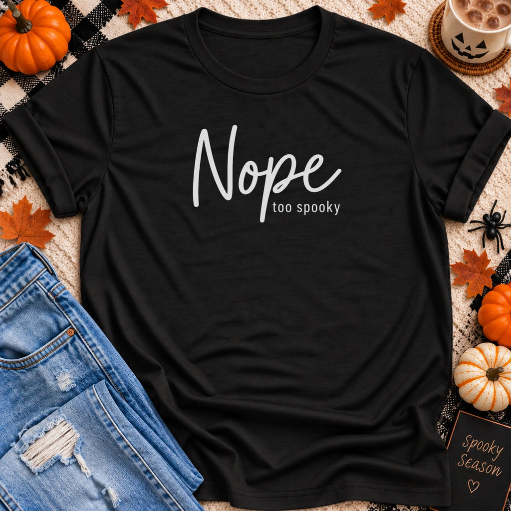 Nope Too Spooky T-Shirt in Black - Quiet Chaos Co unisex mental health tee