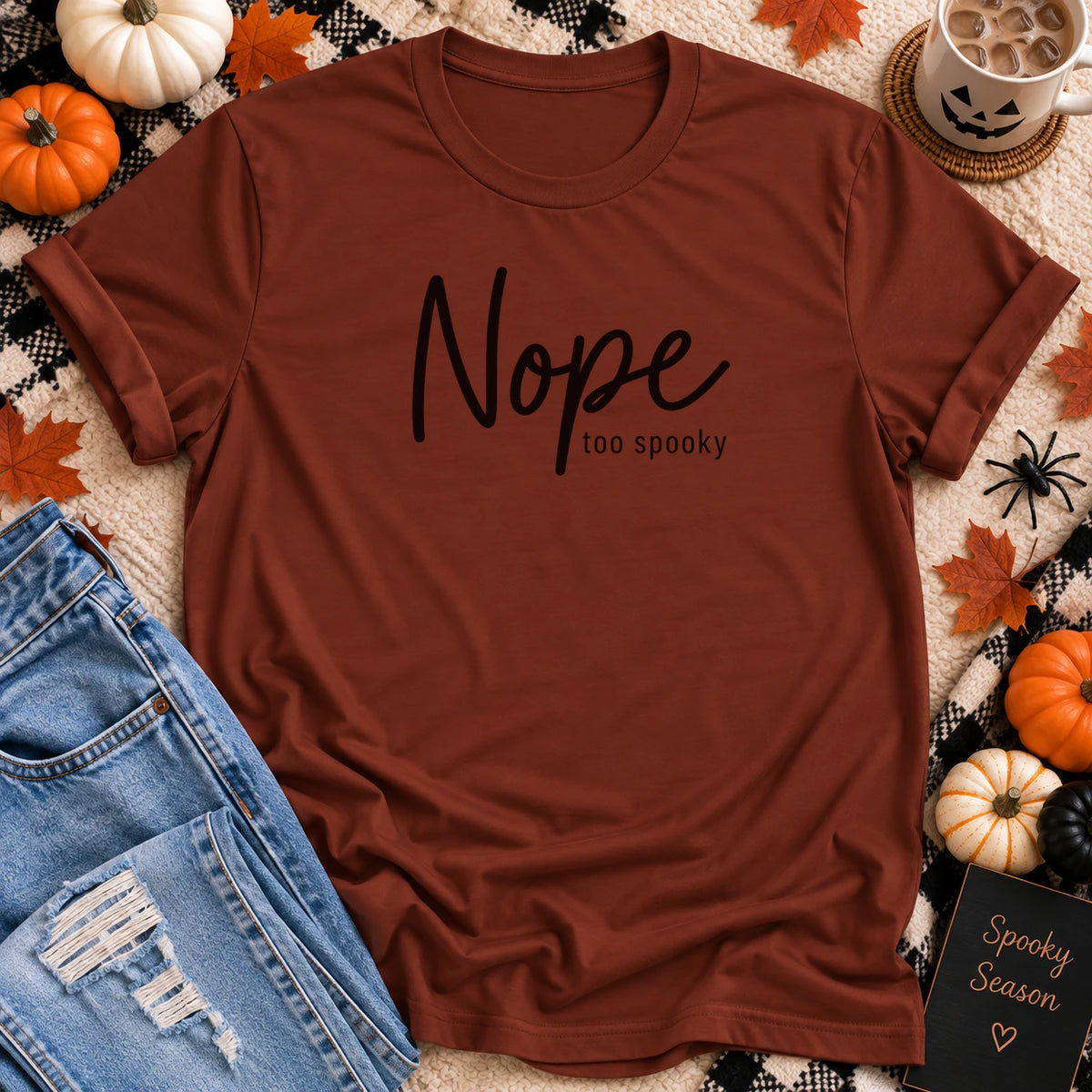 Nope Too Spooky T-Shirt in Rust - Quiet Chaos Co unisex mental health tee