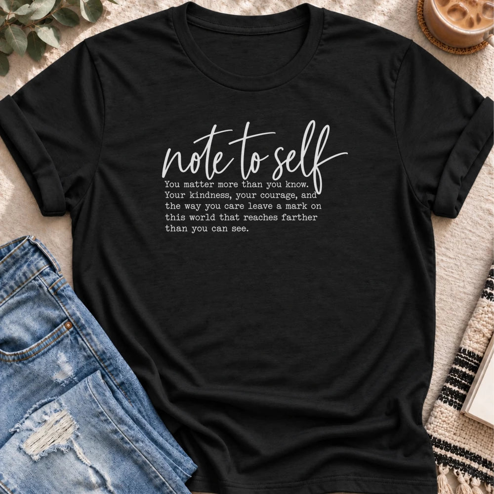 Note to Self, You Matter More Than You Know T-Shirt in Black - Quiet Chaos Co unisex mental health tee