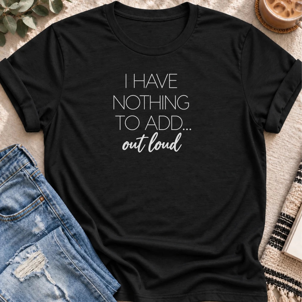 Nothing to Add Out Loud T-shirt in Black - Quiet Chaos Co unisex mental health tee