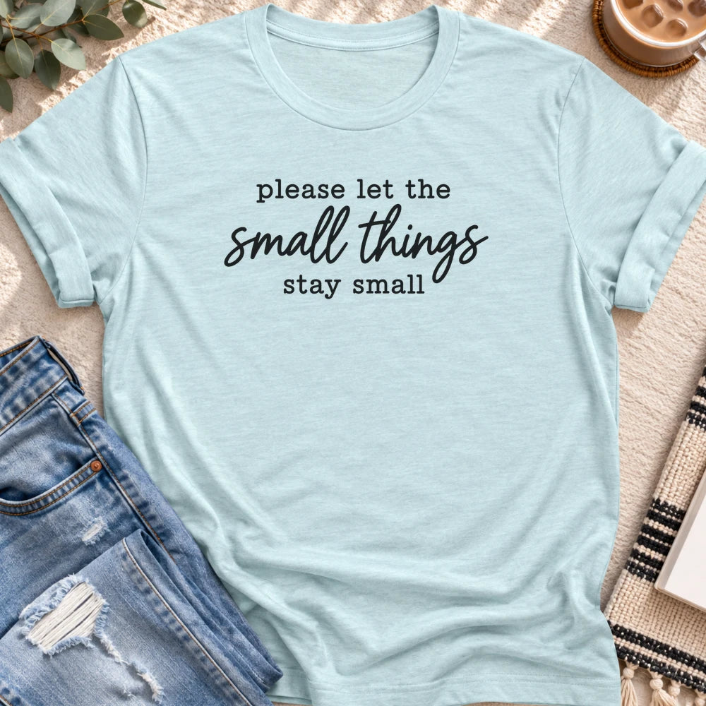 Please Let the Small Things Stay Small T-Shirt in Heather Prism Ice Blue - Quiet Chaos Co unisex mental health tee