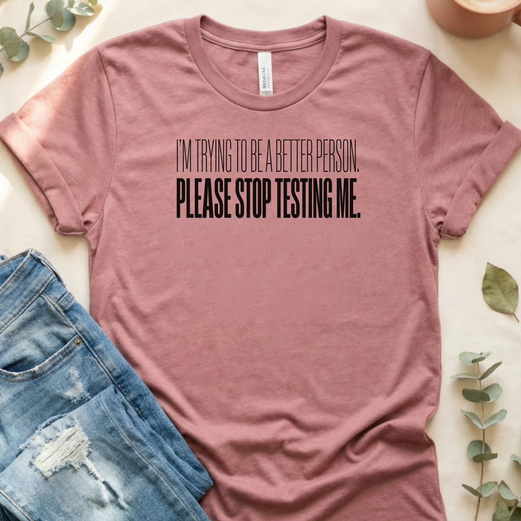 Please Stop Testing Me T-Shirt – Heather Mauve Bella Canvas Unisex Tee | Quiet Chaos Co