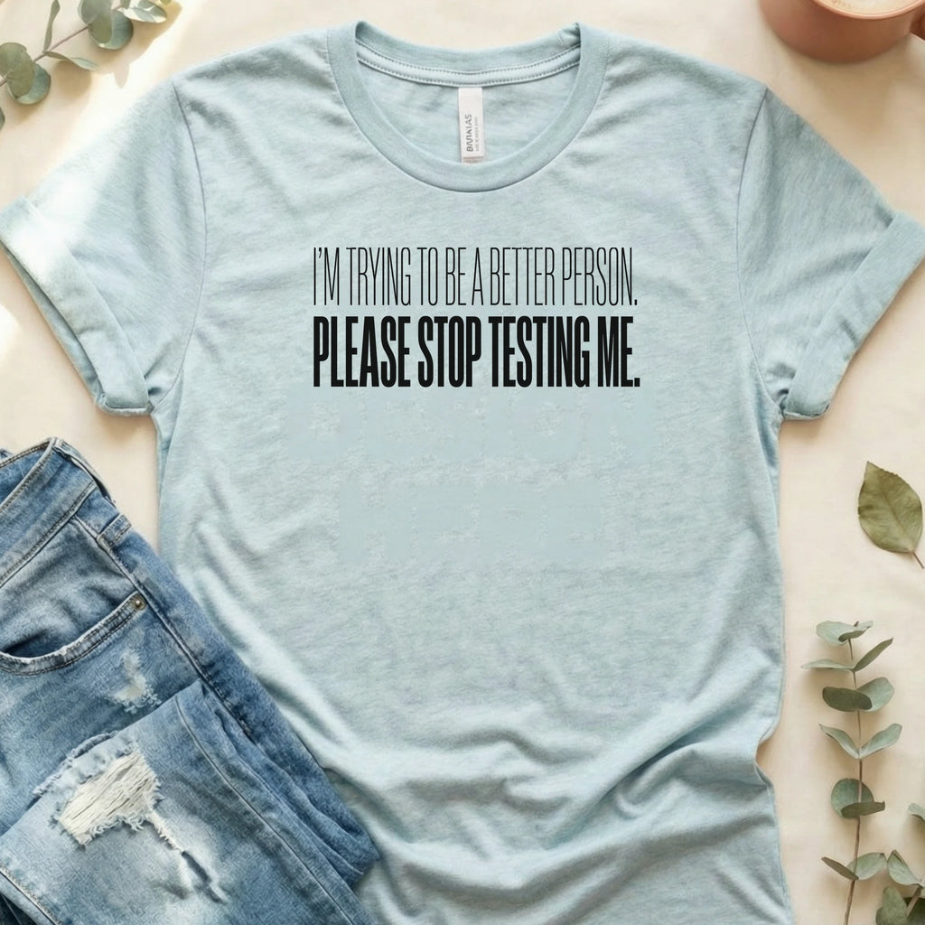 Please Stop Testing Me T-Shirt – Heather Prism Ice Blue Bella Canvas Unisex Tee | Quiet Chaos Co