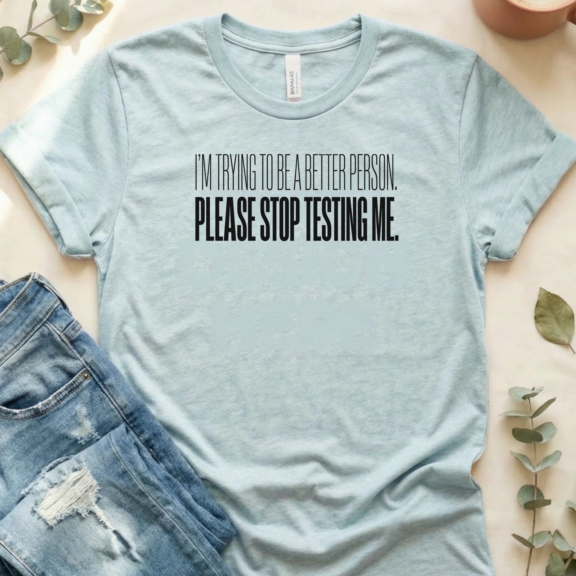 Please Stop Testing Me T-Shirt – Heather Prism Ice Blue Bella Canvas Unisex Tee | Quiet Chaos Co