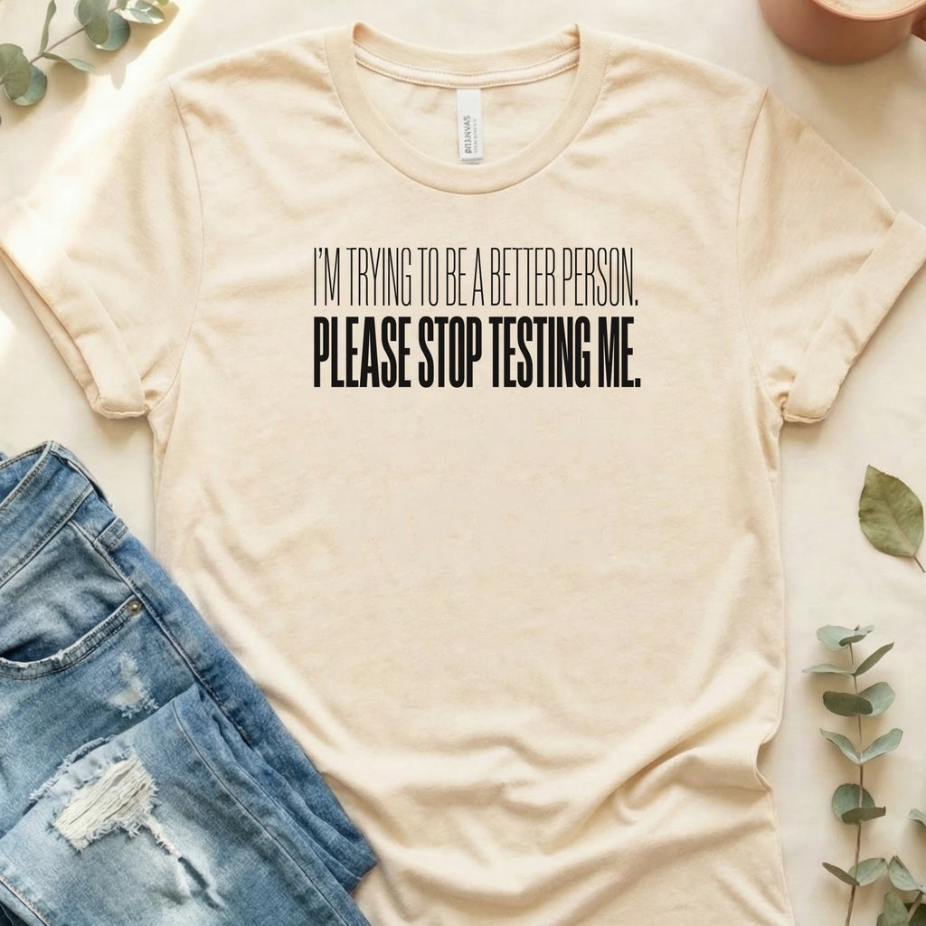 Please Stop Testing Me T-Shirt – Soft Cream Bella Canvas Unisex Tee | Quiet Chaos Co