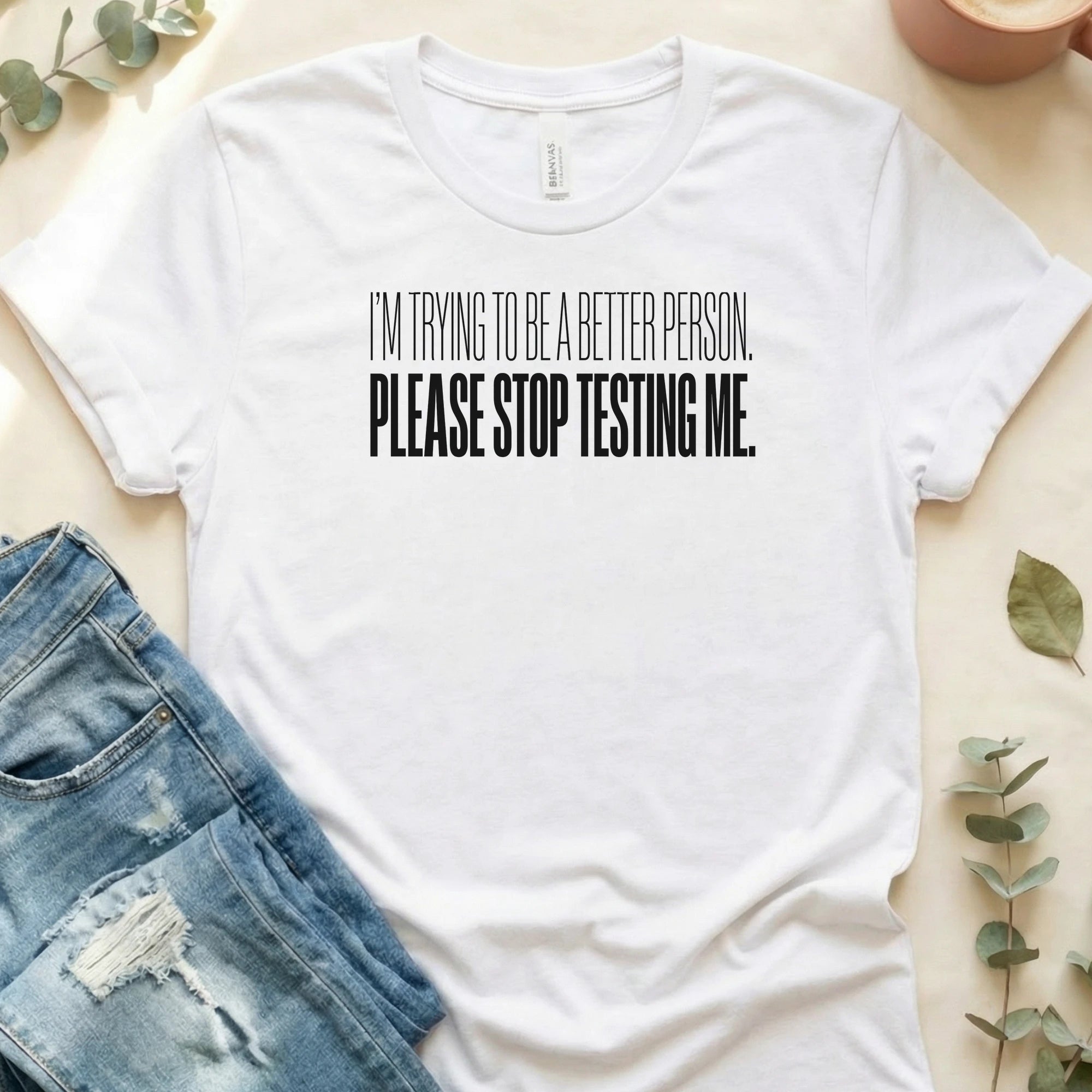 Please Stop Testing Me T-Shirt – White Bella Canvas Unisex Tee | Quiet Chaos Co