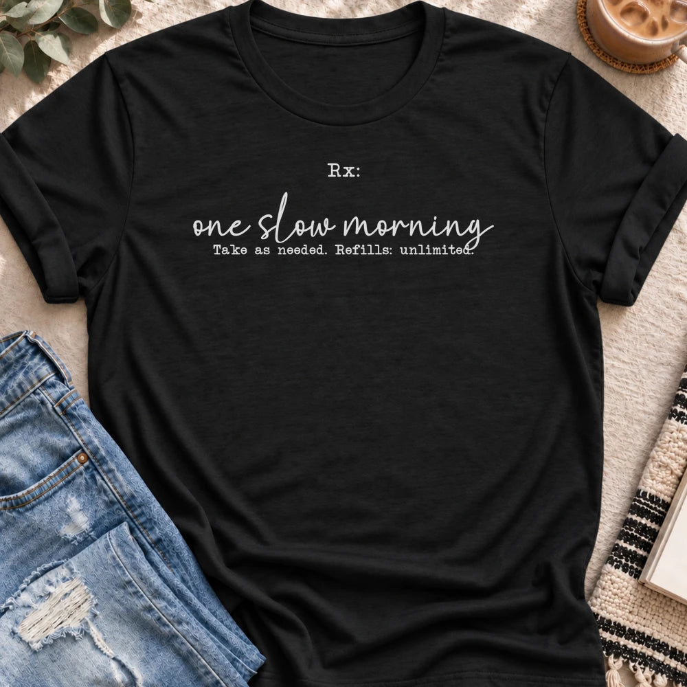 Rx, One Slow Morning T-shirt in Black - Quiet Chaos Co unisex mental health tee