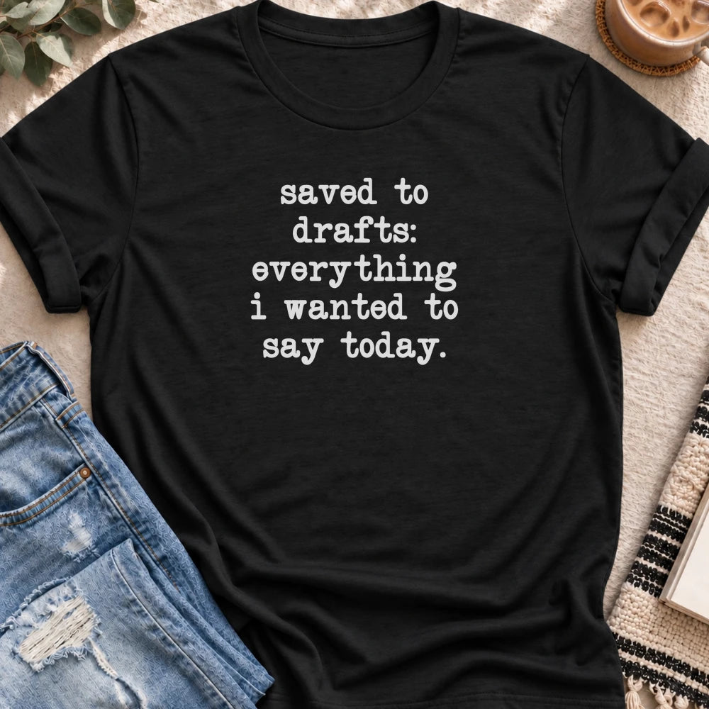 Saved to Drafts, Everything I Wanted to Say T-shirt in Black - Quiet Chaos Co unisex mental health tee