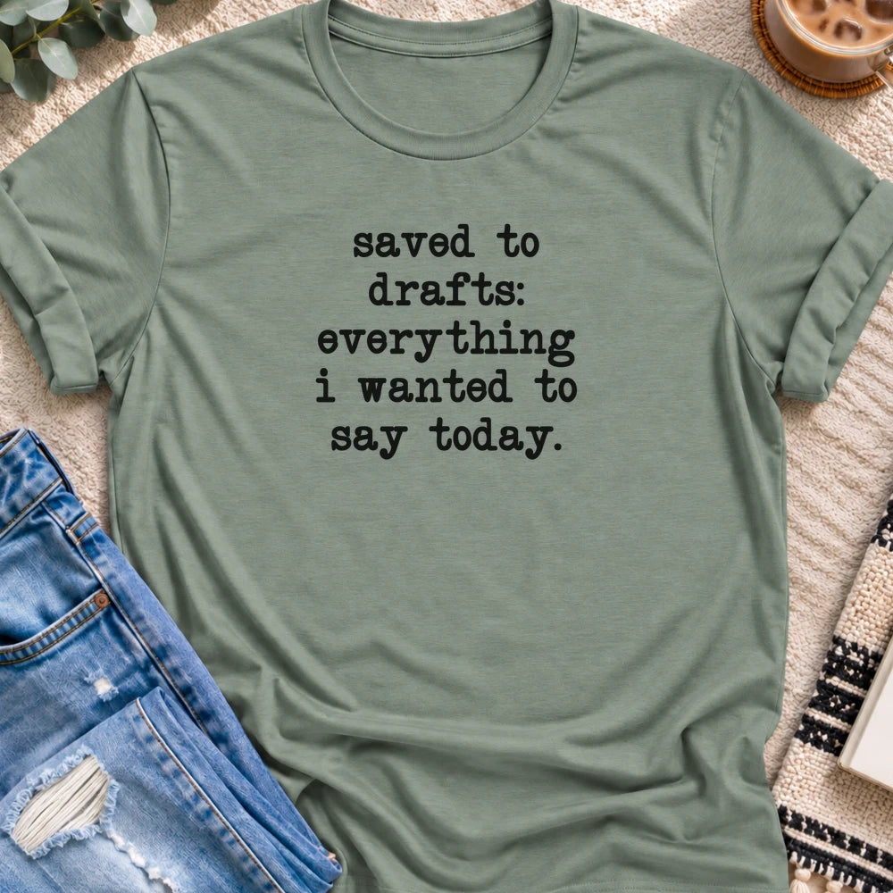 Saved to Drafts, Everything I Wanted to Say T-shirt in Sage - Quiet Chaos Co unisex mental health tee