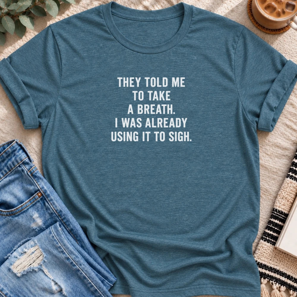Take a Breath, Already Using It to Sigh T-shirt in Heather Deep Teal - Quiet Chaos Co unisex mental health tee