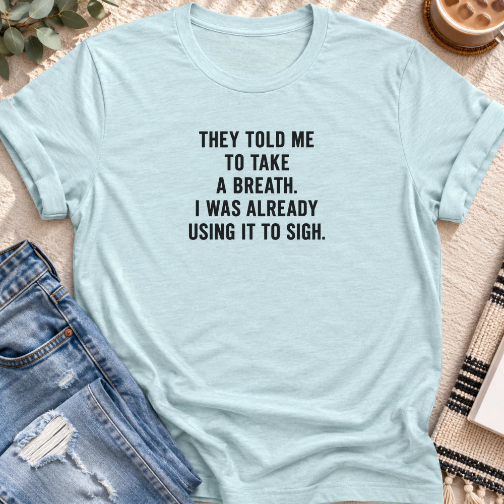 Take a Breath, Already Using It to Sigh T-shirt in Heather Prism Ice Blue - Quiet Chaos Co unisex mental health tee