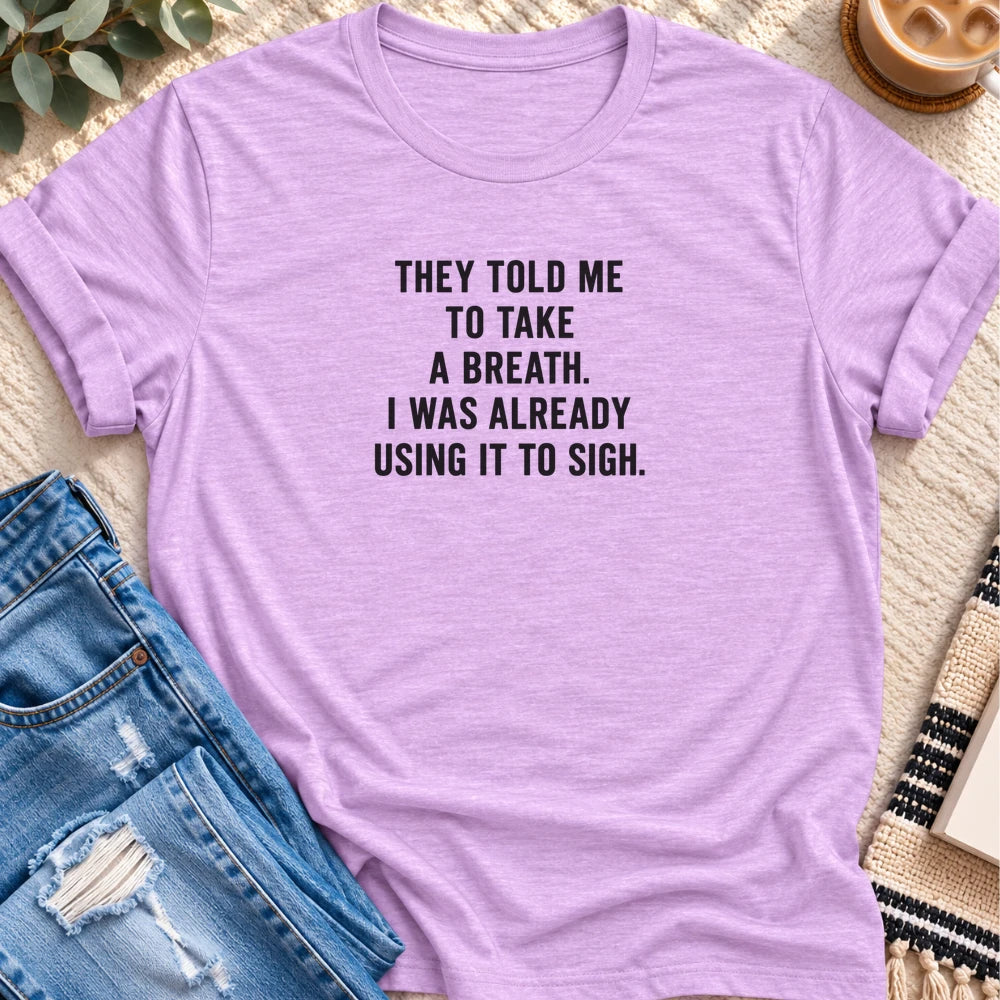 Take a Breath, Already Using It to Sigh T-shirt in Heather Prism Lilac - Quiet Chaos Co unisex mental health tee