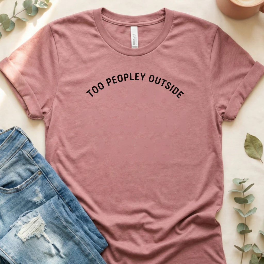 Too Peopley Outside Graphic T-Shirt – Heather Mauve Bella Canvas Unisex Tee | Quiet Chaos Co