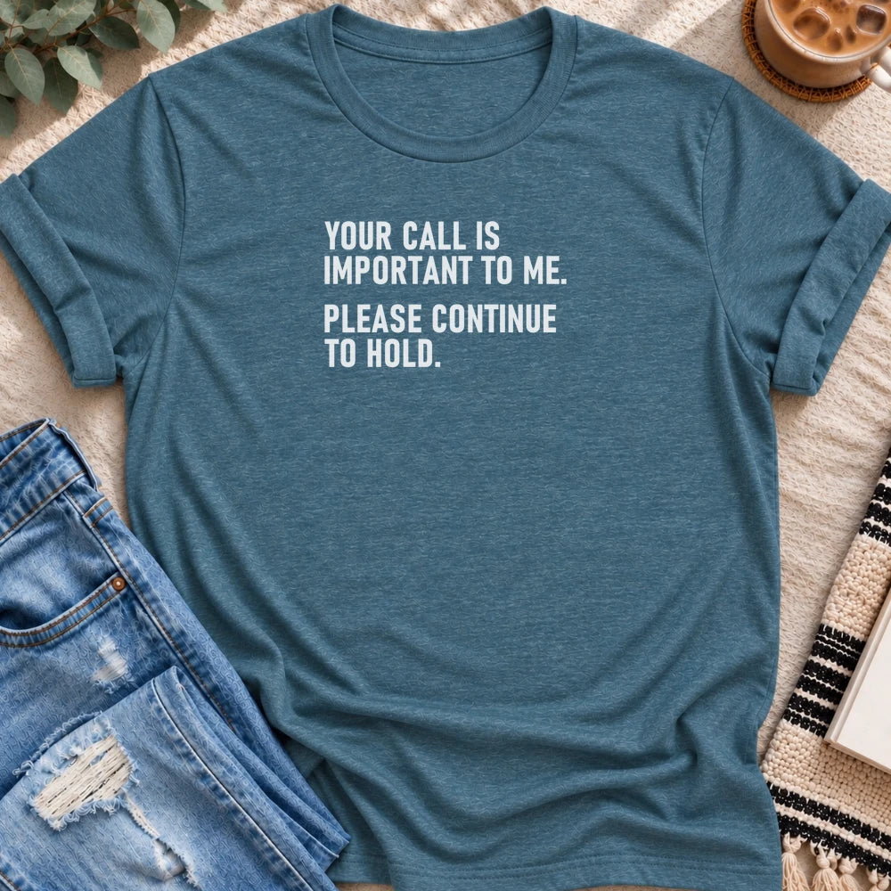Your Call Is Important, Please Hold T-shirt in Heather Deep Teal - Quiet Chaos Co unisex mental health tee
